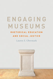 Above is a photo of the cover of my book, Engaging Museums: Rhetorical Education and Social Justice (SIUP 2022). The cover includes an empty pedestal with the title of the book and my name over the pedestal, as if the text is the object at the museum.
